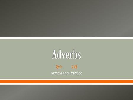 Adverbs Review and Practice.