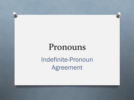 Indefinite-Pronoun Agreement