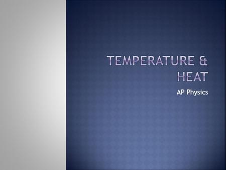 Temperature & Heat AP Physics.