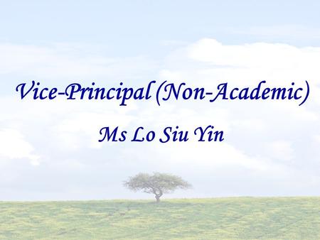 Vice-Principal (Non-Academic) Ms Lo Siu Yin. Student Development Positive-thinking School, Positive-thinking Life.