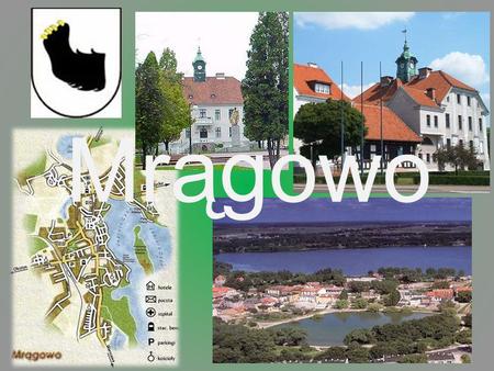 Mrągowo. Mragowo is a city inhabited by 25 thousand people. The main cultutal centre is „CKiT”- The Center of Culture and Turism. People who work there.