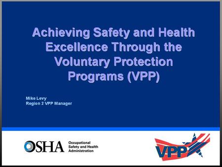 OSHA’s Tool Kit n Standards n Enforcement n Education, Training, and Outreach n Cooperative Programs w Voluntary Protection Programs (Goal is 8,000 sites)