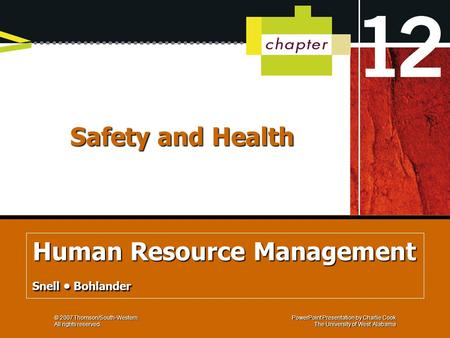 PowerPoint Presentation by Charlie Cook The University of West Alabama Managing Human Resources Bohlander Snell 14 th edition © 2007 Thomson/South-Western.