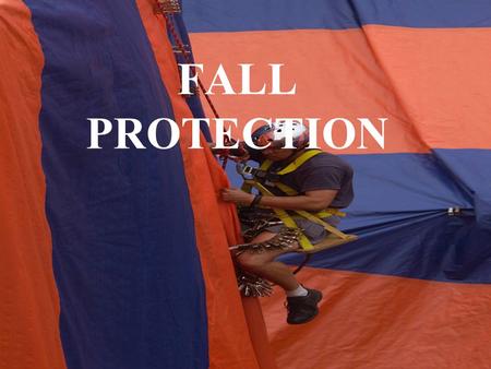 FALL PROTECTION. What, me worry? According to the US DOL, falls are the leading cause of worker fatalities in the construction industry. On average, between.