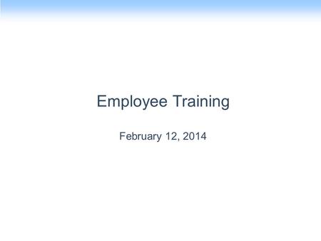 Employee Training February 12, 2014. Training Agenda Injury & Illness Prevention Program (IIPP) Ergonomics.
