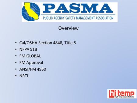 Overview Cal/OSHA Section 4848, Title 8 NFPA 51B FM GLOBAL FM Approval