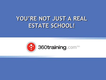YOU’RE NOT JUST A REAL ESTATE SCHOOL!. How do you diversify in education? DO IT ON YOUR OWN You have to have MORE: product regulatory approval marketing.