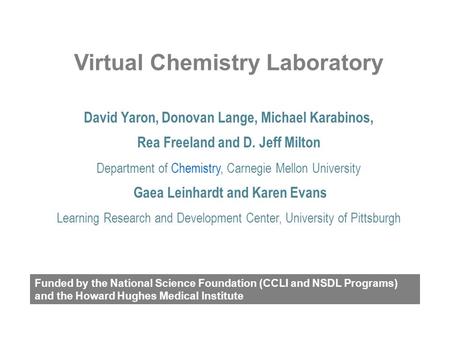 David Yaron, Donovan Lange, Michael Karabinos, Rea Freeland and D. Jeff Milton Department of Chemistry, Carnegie Mellon University Gaea Leinhardt and Karen.