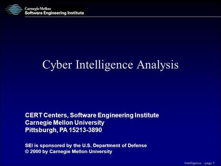 CERT Centers, Software Engineering Institute Carnegie Mellon University Pittsburgh, PA 15213-3890 SEI is sponsored by the U.S. Department of Defense ©