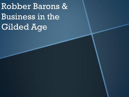 Robber Barons & Business in the Gilded Age