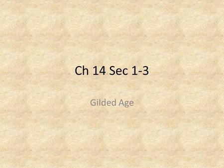 Ch 14 Sec 1-3 Gilded Age.