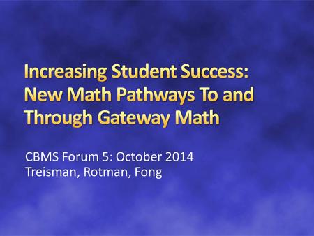 CBMS Forum 5: October 2014 Treisman, Rotman, Fong.