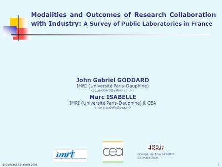 © Goddard & Isabelle 20061 Groupe de Travail JERIP 03 mars 2006 John Gabriel GODDARD IMRI (Université Paris-Dauphine) Marc ISABELLE IMRI (Université Paris-Dauphine)