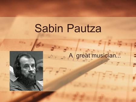 Sabin Pautza A great musician....