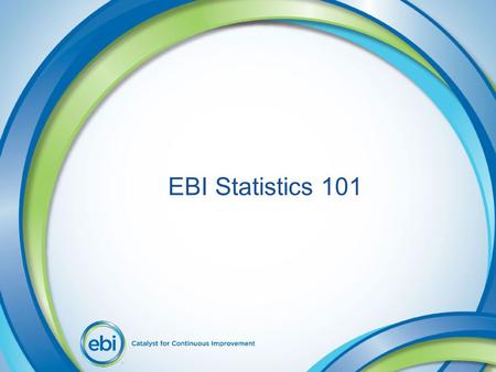 EBI Statistics 101.