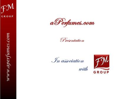 aPerfumes.com In association with FM Presentation