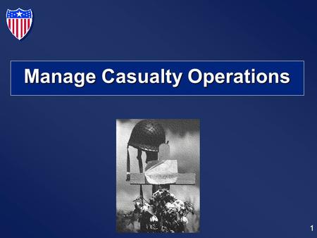1 Manage Casualty Operations. 2 Terminal Learning Objective  Action: Manage the Casualty Operations Program  Condition: Given access to AR 25-50, AR.