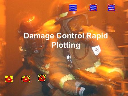 1 Damage Control Rapid Plotting. 2 Enabling Objectives 1 Select statements which describe the purpose of DC diagrams, status boards and logs 2Record casualties.