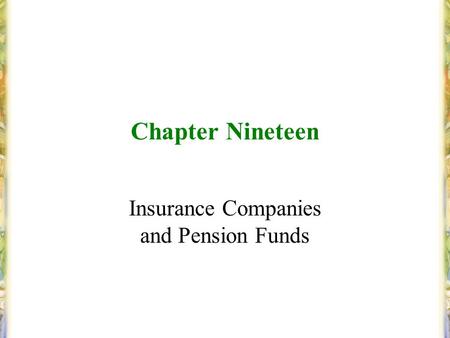 Chapter Nineteen Insurance Companies and Pension Funds.
