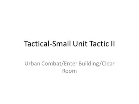 Tactical-Small Unit Tactic II
