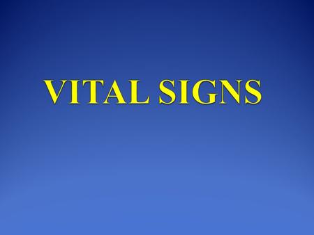 VITAL SIGNS THESE ARE SIGNS USED BY NURSES, PARAMEDICS AND PHYSICIANS to follow-up the patient's condition or to detect any variation in them.