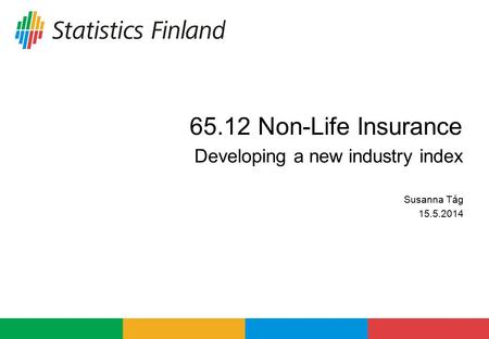 65.12 Non-Life Insurance Developing a new industry index Susanna Tåg 15.5.2014.