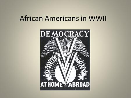 African Americans in WWII. Discrimination in the Armed Forces Marine Corps and Army Air Corps – refused to accept African-American enlistees Navy –