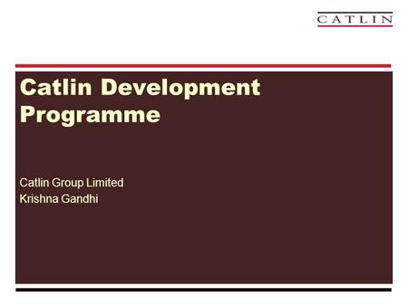 Catlin Development Programme Catlin Group Limited Krishna Gandhi.