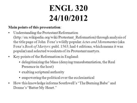 ENGL 320 24/10/2012 Main points of this presentation: Understanding the Protestant Reformation (http://en.wikipedia.org/wiki/Protestant_Reformation) through.