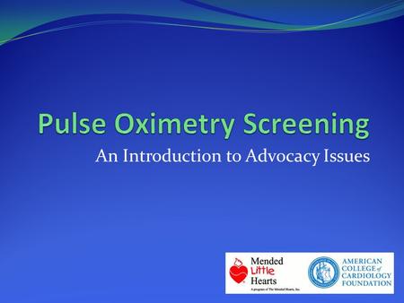 An Introduction to Advocacy Issues. Agenda The Nuts and Bolts of Screening, Dr. Paul Matherne Overview of Benefits and Potential Obstacles, Dr. John Hokansen.