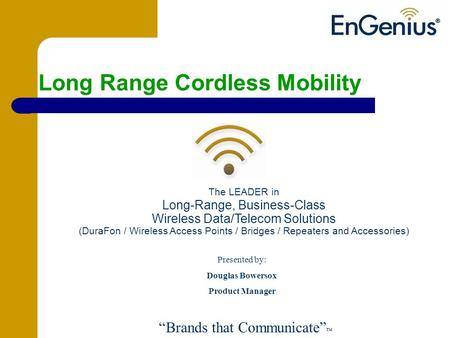 The LEADER in Long-Range, Business-Class Wireless Data/Telecom Solutions (DuraFon / Wireless Access Points / Bridges / Repeaters and Accessories) Presented.