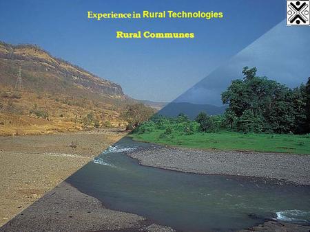 Experience in Experience in Rural Technologies Rural Communes.