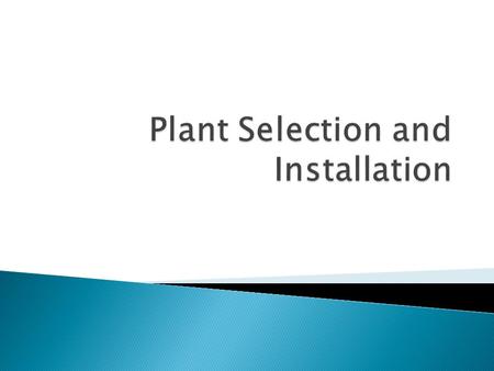  Describe the factors involved in selecting appropriate landscape plants.  Explain the general guidelines for purchasing healthy landscape plants. 