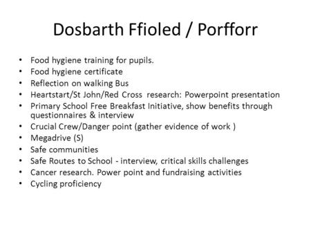Dosbarth Ffioled / Porfforr Food hygiene training for pupils. Food hygiene certificate Reflection on walking Bus Heartstart/St John/Red Cross research: