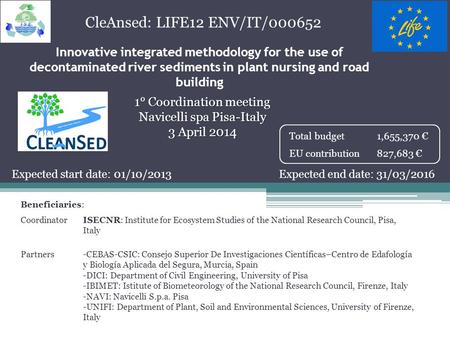 Innovative integrated methodology for the use of decontaminated river sediments in plant nursing and road building CleAnsed: LIFE12 ENV/IT/000652 Expected.