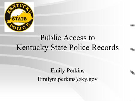 Public Access to Kentucky State Police Records Emily Perkins