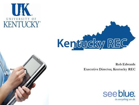 Rob Edwards Executive Director, Kentucky REC. An Equal Opportunity University  Eligible Hospital ◦ Certified EHR ◦ Quality Measures, Menu Sets, Physician.