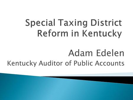 Adam Edelen Kentucky Auditor of Public Accounts.  How the project came to be  The four questions ◦ How many? ◦ Where? ◦ How much money? ◦ Compliant.