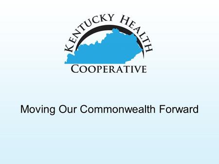 1 Moving Our Commonwealth Forward. 2 This Is Kentucky 2.