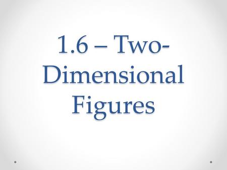 1.6 – Two-Dimensional Figures