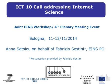 Network of Excellence in Internet Science Joint EINS Workshop/ 4 th Plenary Meeting Event Bologna, 11-13/11/2014 FP7-ICT-2011.1.6-288021 EINS Anna Satsiou.