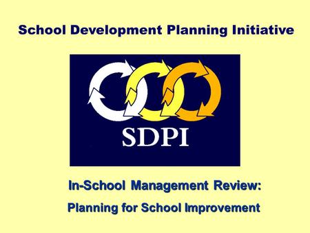 School Development Planning Initiative In-School Management Review: In-School Management Review: Planning for School Improvement.