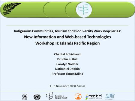 Indigenous Communities, Tourism and Biodiversity Workshop Series: New Information and Web-based Technologies Workshop II: Islands Pacific Region Chantal.
