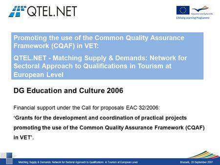 Matching Supply & Demands: Network for Sectoral Approach to Qualifications in Tourism at European LevelBrussels, 20 September 2007 Promoting the use of.