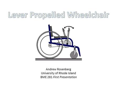 Andrew Rosenberg University of Rhode Island BME 281 First Presentation.