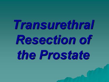 Transurethral Resection of the Prostate. Pathophysiology of Prostate Hypertrophy   The prostatic gland consists of four closely integrated zones  