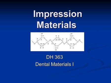 Impression Materials DH 363 Dental Materials I.