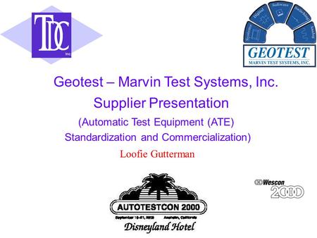 Inc. Supplier Presentation Loofie Gutterman Geotest – Marvin Test Systems, Inc. (Automatic Test Equipment (ATE) Standardization and Commercialization)