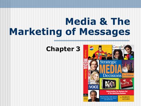 Media & The Marketing of Messages Chapter 3. Media Speak Media Building Blocks Strengths & Weaknesses Building The Media Plan Today we’ll cover … Media.