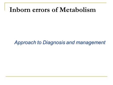 Inborn errors of Metabolism